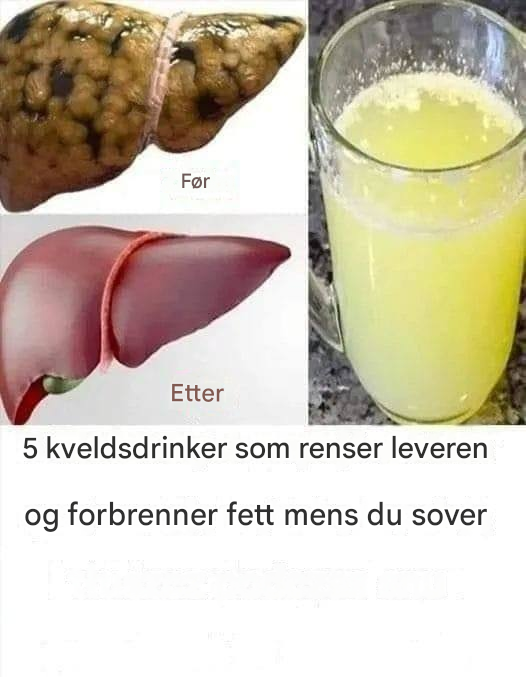 5 drinker å drikke før leggetid for å rense leveren og forbrenne fett