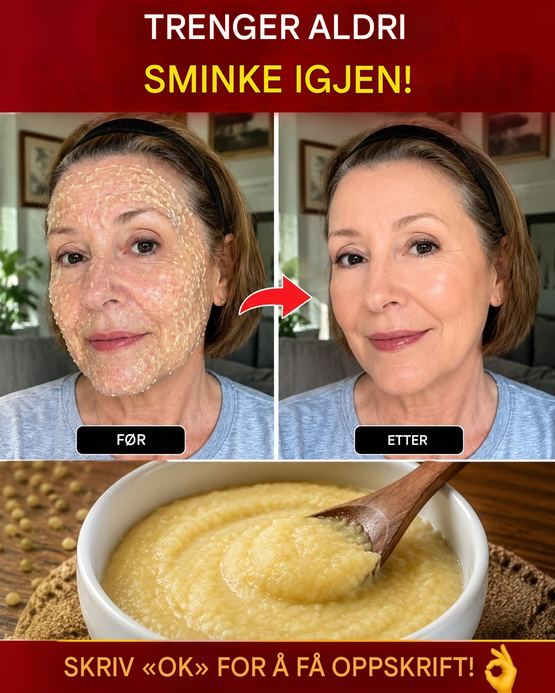 Du trenger ALDRI sminke igjen! Bestemoren min blandet to ingredienser og har hud så klar som glass, uten rynker … For å fortsette å motta oppskriftene mine, bare legg igjen en kommentar … Takk!