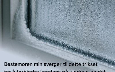 Bestemoren min sverger til dette trikset for å forhindre kondens på vinduer, og det tar bare 4 minutter. Slik fungerer det.