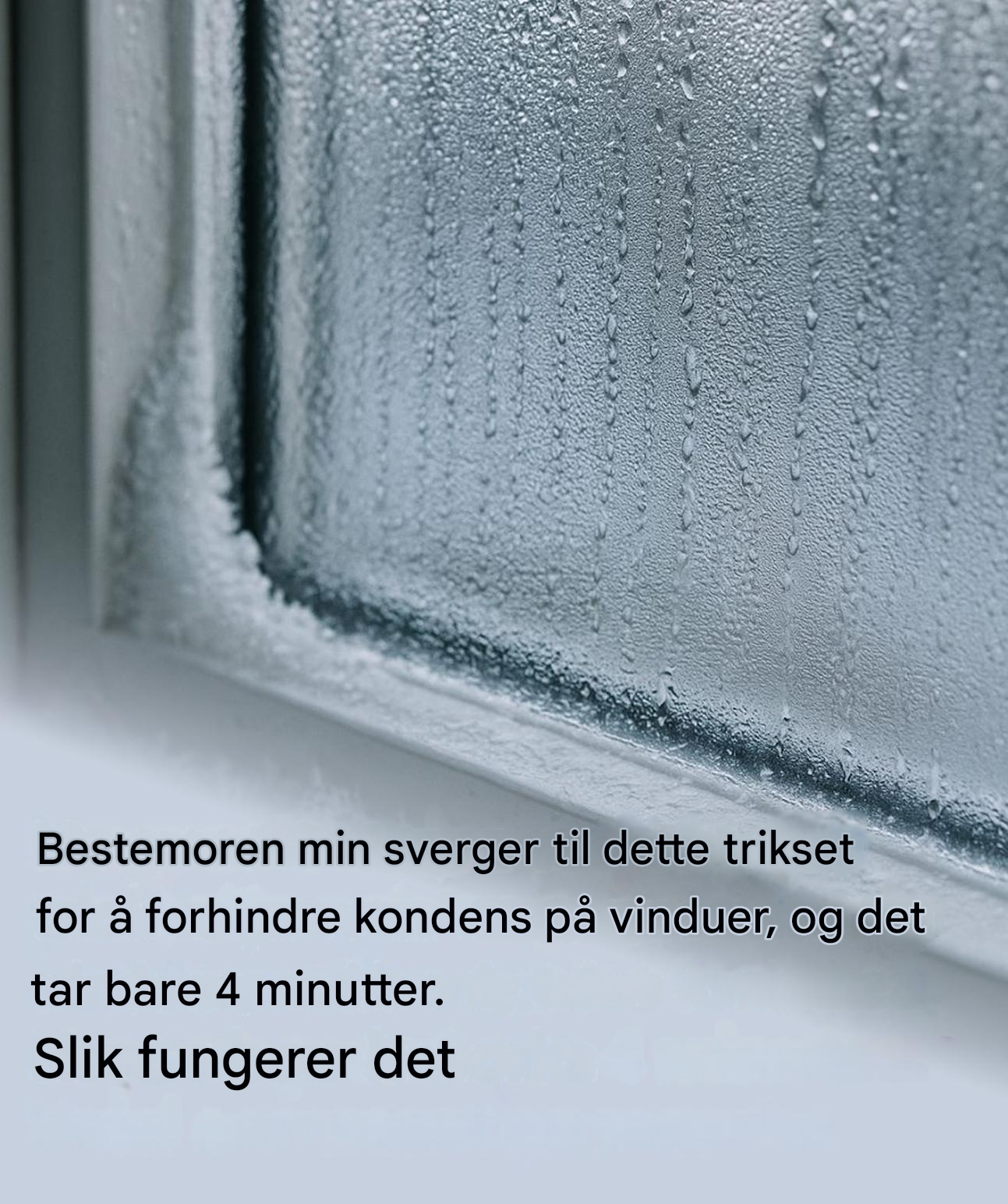 Bestemoren min sverger til dette trikset for å forhindre kondens på vinduer, og det tar bare 4 minutter. Slik fungerer det.