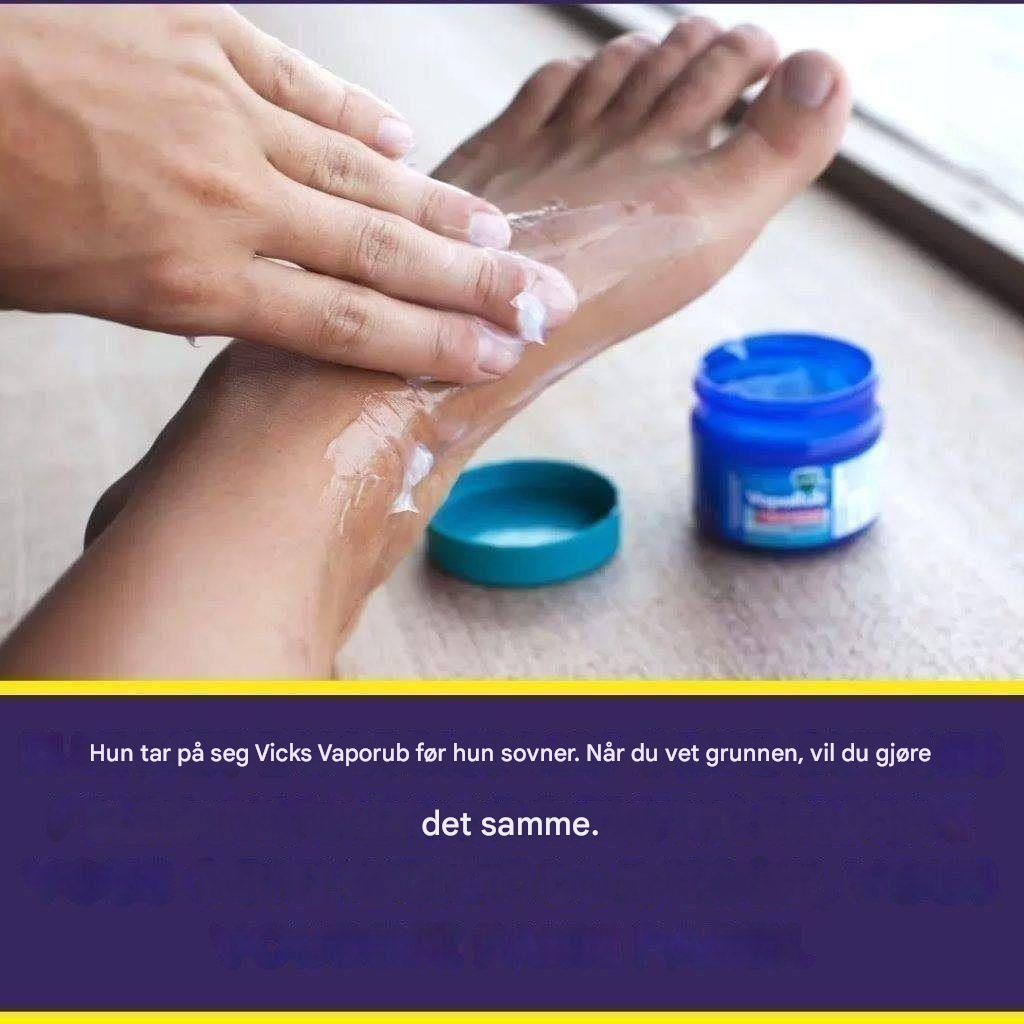 4 fordeler med å bruke Vick Vaporub på føttene før du legger deg