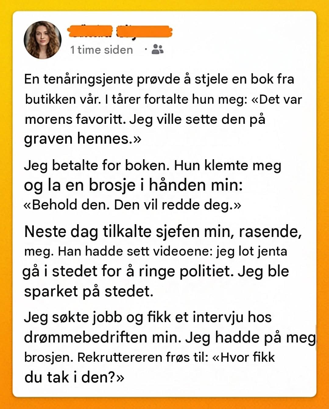 Jeg betalte prisen for min vennlighet og mistet jobben, men brosjen jeg fikk senere forandret alt.