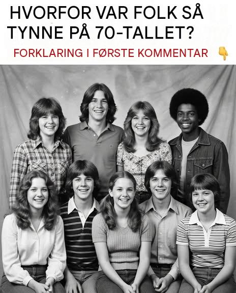 Hvorfor var folk så tynne på 70-tallet?