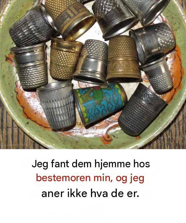 Jeg fant dem hjemme hos bestemoren min, og jeg aner ikke hva de er.