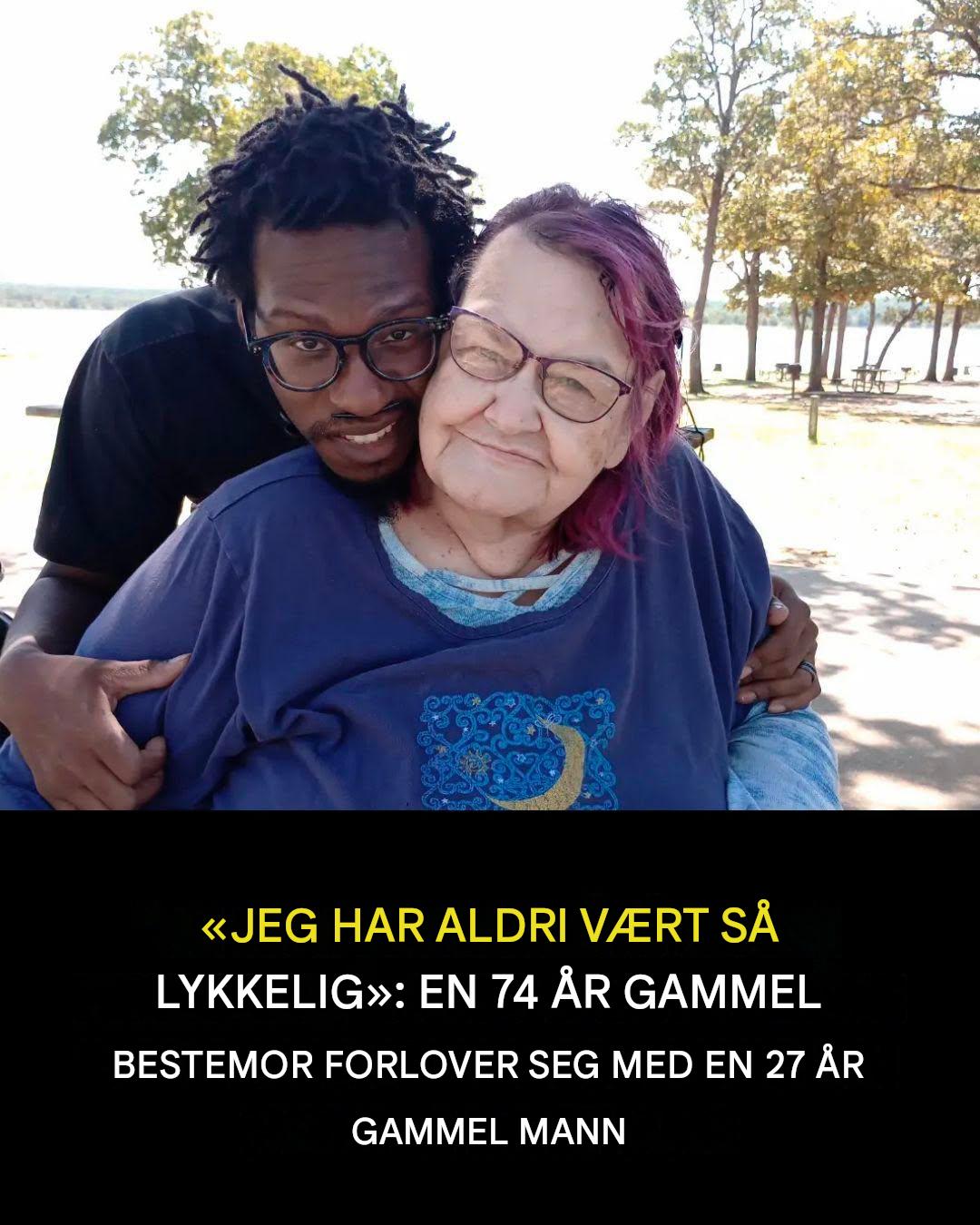 «Som 74-åring lever jeg en perfekt kjærlighetshistorie med min 27 år gamle forlovede.»